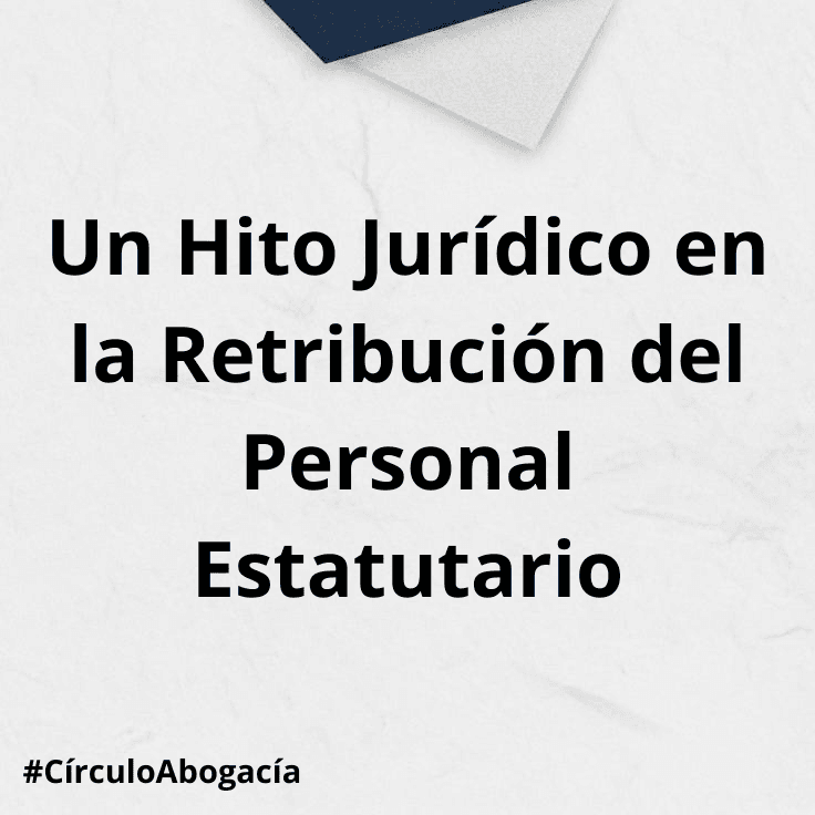 Un hito jurídico en la retribución del personal estatutario
