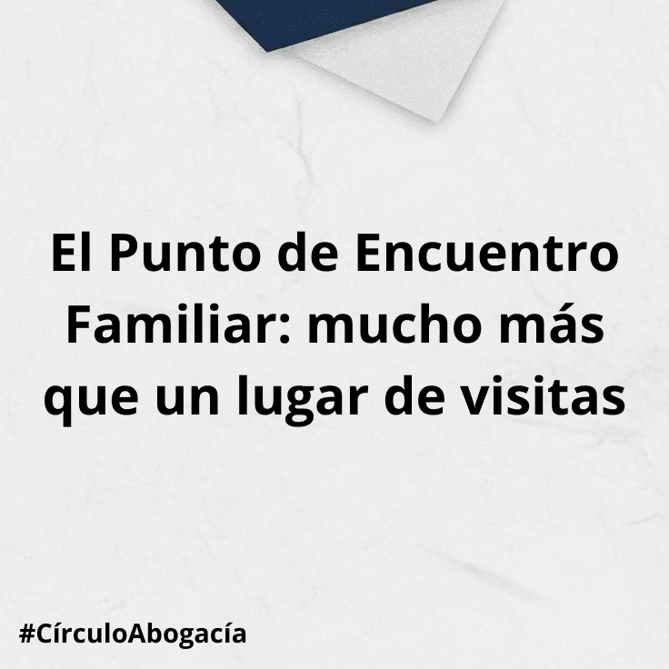 El Punto de Encuentro Familiar: mucho más que un lugar de visitas