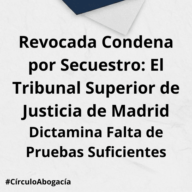 revocada condena por secuestro