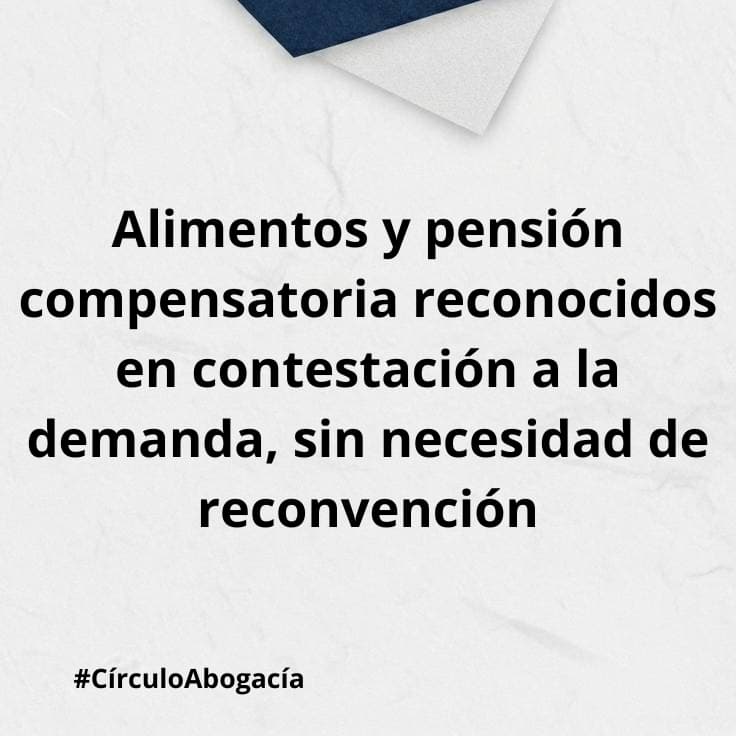 Alimentos y pensión compensatoria reconocidos en contestación a la demanda, sin necesidad de reconvención