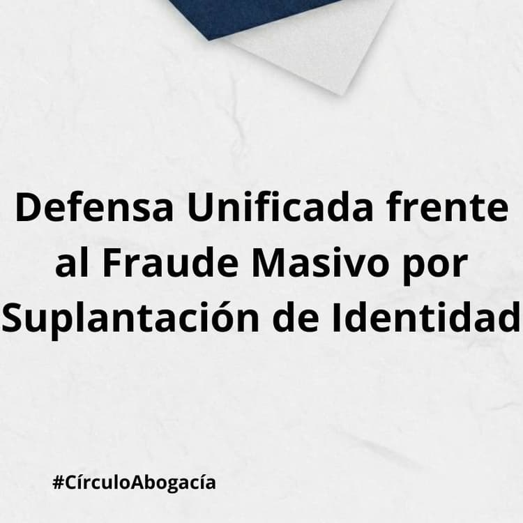 Defensa Unificada frente al Fraude Masivo por Suplantación de Identidad