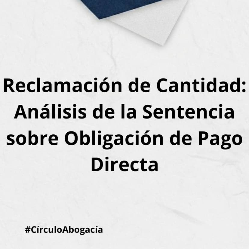 Reclamación de Cantidad: Análisis de la Sentencia sobre Obligación de Pago Directa