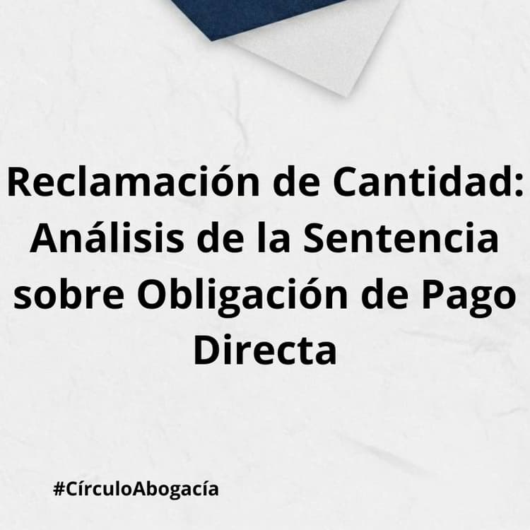 Reclamación de Cantidad: Análisis de la Sentencia sobre Obligación de Pago Directa